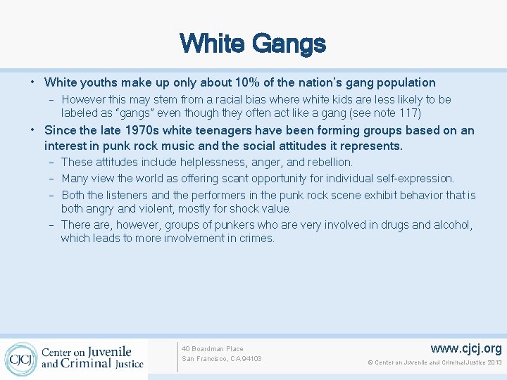 White Gangs • White youths make up only about 10% of the nation’s gang