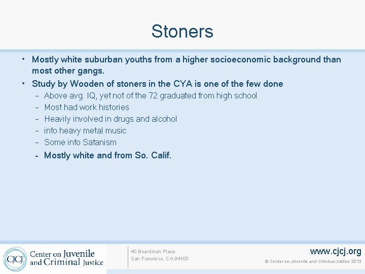 Stoners • Mostly white suburban youths from a higher socioeconomic background than most other