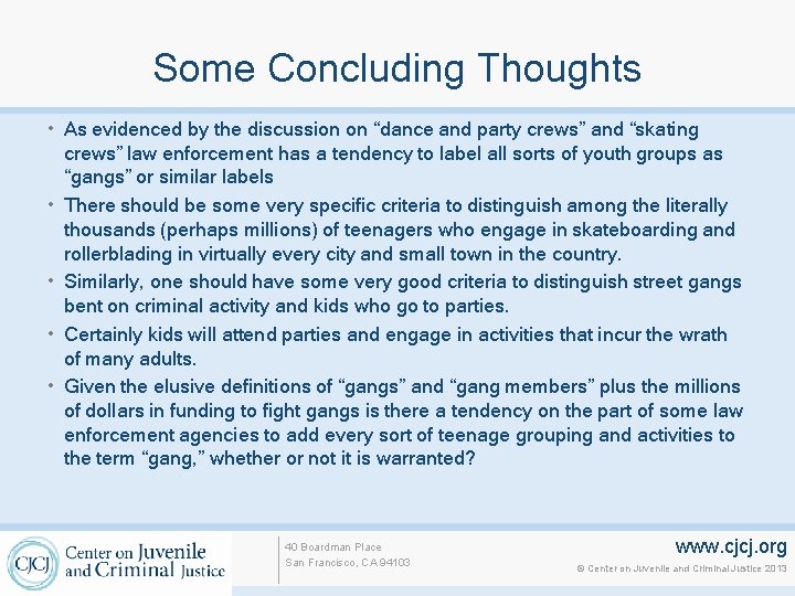 Some Concluding Thoughts • As evidenced by the discussion on “dance and party crews”