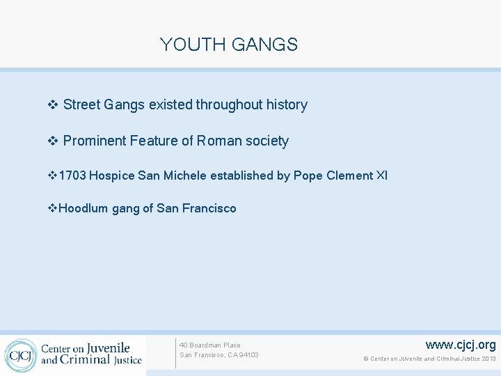 YOUTH GANGS v Street Gangs existed throughout history v Prominent Feature of Roman society