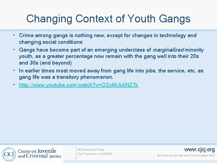 Changing Context of Youth Gangs • Crime among gangs is nothing new, except for