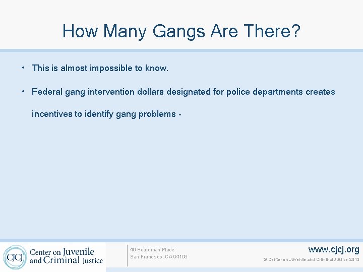 How Many Gangs Are There? • This is almost impossible to know. • Federal