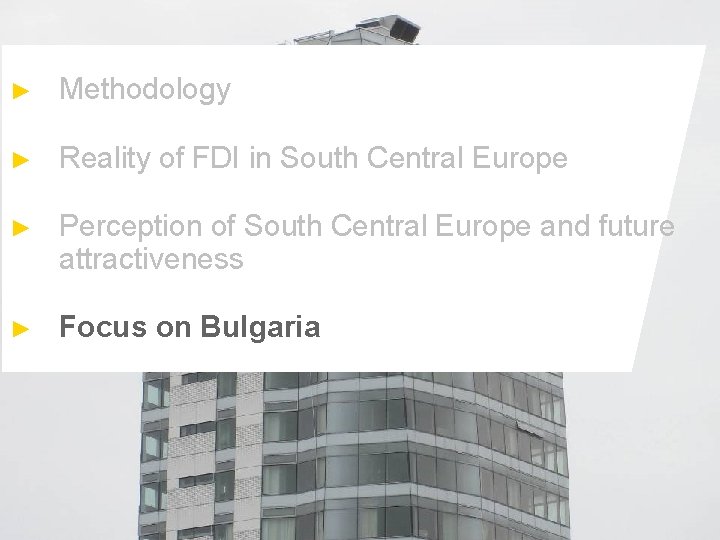 ► Methodology ► Reality of FDI in South Central Europe ► Perception of South ► Methodology ► Reality of FDI in South Central Europe ► Perception of South
