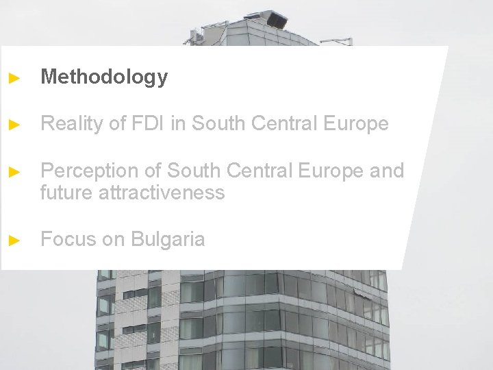 ► Methodology ► Reality of FDI in South Central Europe ► Perception of South ► Methodology ► Reality of FDI in South Central Europe ► Perception of South