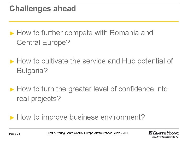 Challenges ahead ► How to further compete with Romania and Central Europe? ► How Challenges ahead ► How to further compete with Romania and Central Europe? ► How