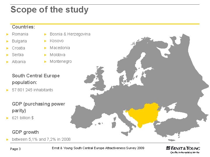 Scope of the study Countries: ► Romania ► Bosnia & Herzegovina ► Bulgaria ► Scope of the study Countries: ► Romania ► Bosnia & Herzegovina ► Bulgaria ►