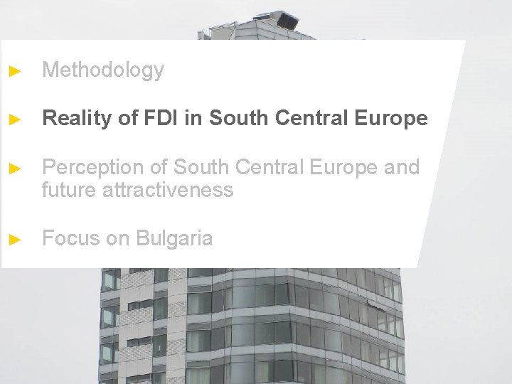 ► Methodology ► Reality of FDI in South Central Europe ► Perception of South ► Methodology ► Reality of FDI in South Central Europe ► Perception of South