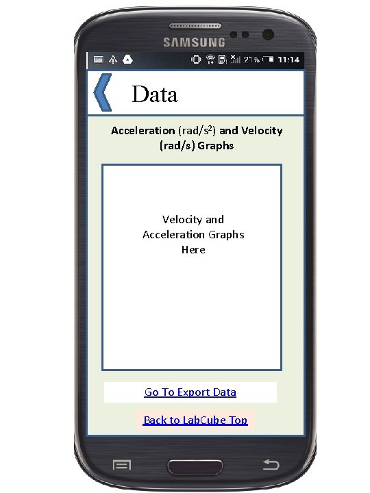Data Acceleration (rad/s 2) and Velocity (rad/s) Graphs Velocity and Acceleration Graphs Here Go