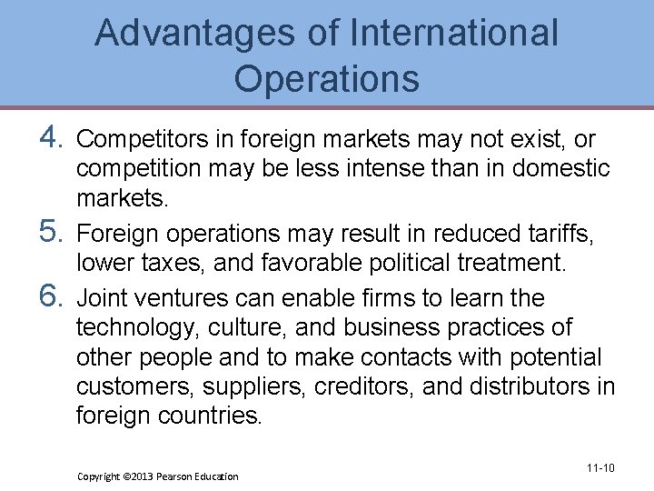 Advantages of International Operations 4. 5. 6. Competitors in foreign markets may not exist,