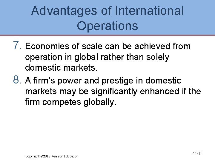 Advantages of International Operations 7. Economies of scale can be achieved from operation in