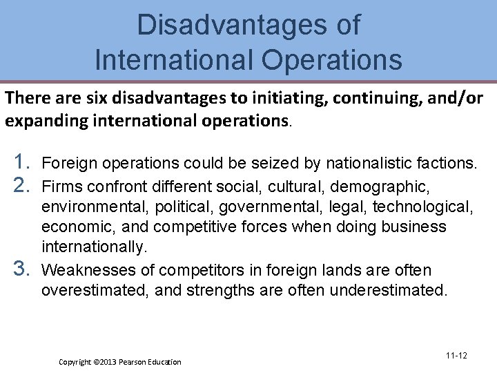 Disadvantages of International Operations There are six disadvantages to initiating, continuing, and/or expanding international