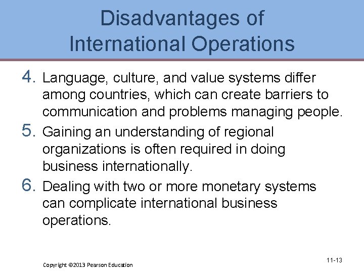 Disadvantages of International Operations 4. 5. 6. Language, culture, and value systems differ among