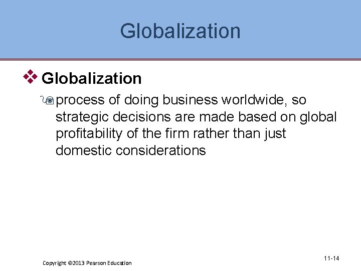 Globalization v Globalization 9 process of doing business worldwide, so strategic decisions are made