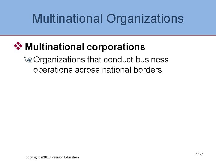 Multinational Organizations v Multinational corporations 9 Organizations that conduct business operations across national borders
