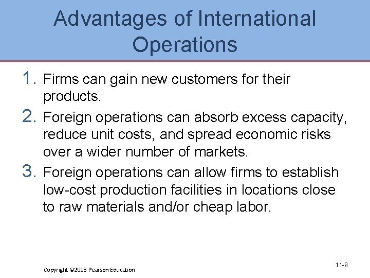 Advantages of International Operations 1. 2. 3. Firms can gain new customers for their