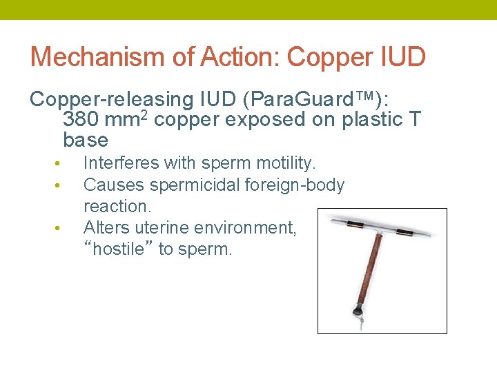 Mechanism of Action: Copper IUD Copper-releasing IUD (Para. Guard™): 380 mm 2 copper exposed