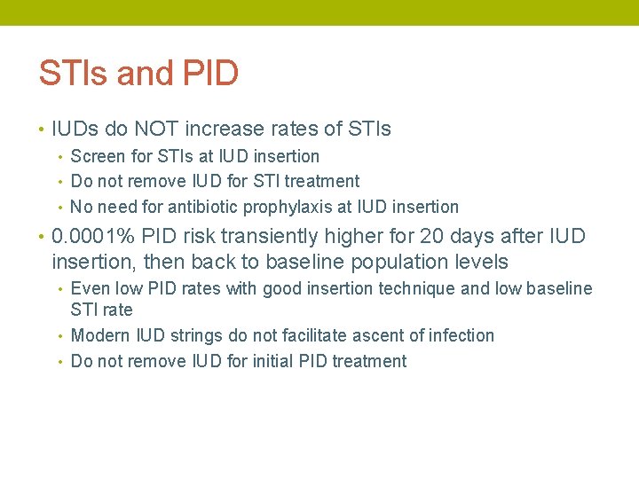 STIs and PID • IUDs do NOT increase rates of STIs • Screen for