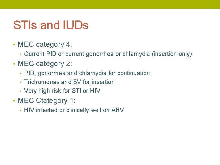 STIs and IUDs • MEC category 4: • Current PID or current gonorrhea or