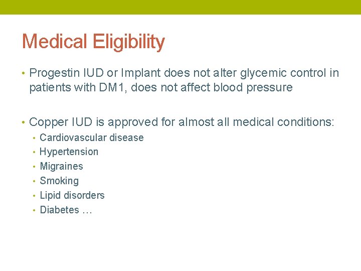 Medical Eligibility • Progestin IUD or Implant does not alter glycemic control in patients