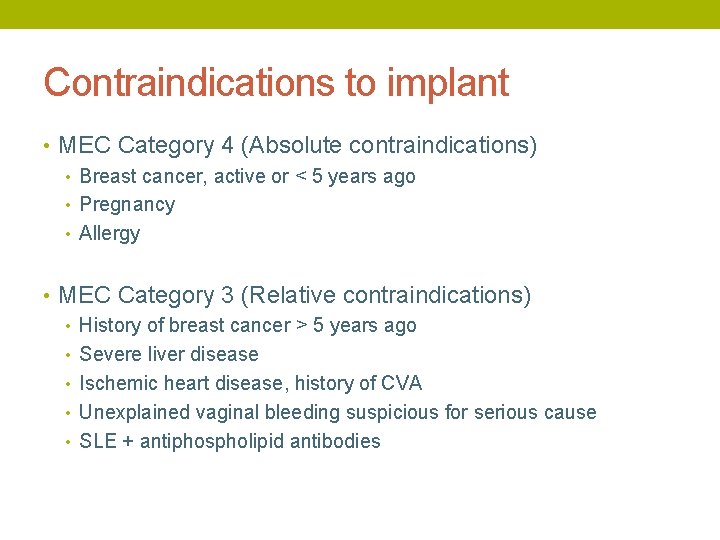 Contraindications to implant • MEC Category 4 (Absolute contraindications) • Breast cancer, active or