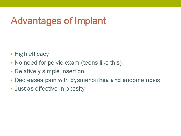 Advantages of Implant • High efficacy • No need for pelvic exam (teens like