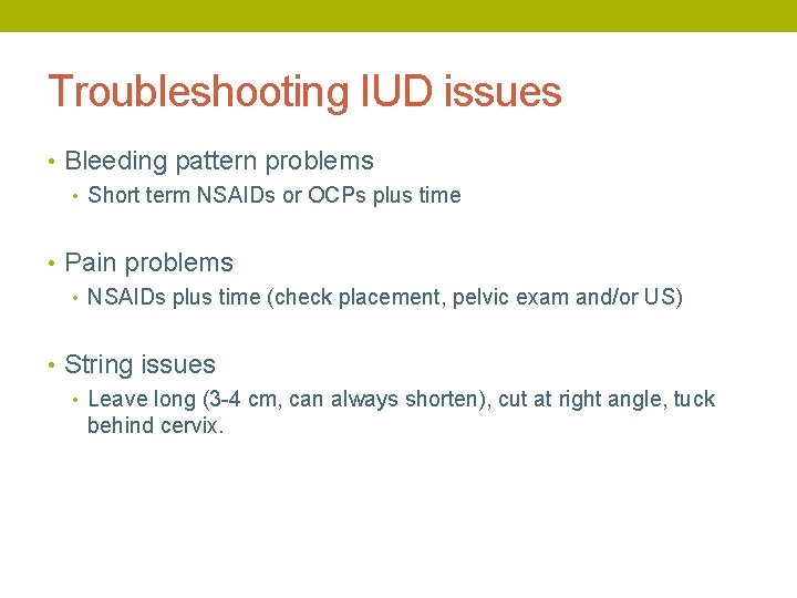 Troubleshooting IUD issues • Bleeding pattern problems • Short term NSAIDs or OCPs plus