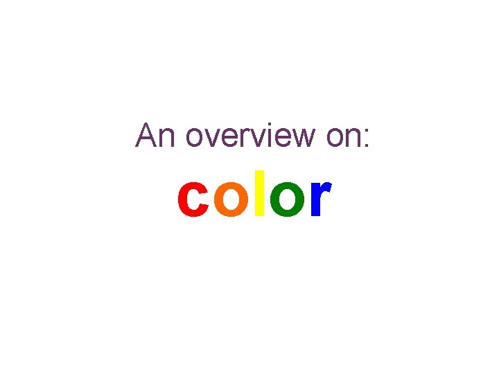 An overview on: color 