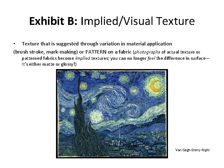 Exhibit B: Implied/Visual Texture • Texture that is suggested through variation in material application