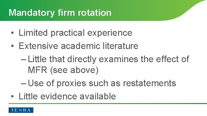 Mandatory firm rotation • Limited practical experience • Extensive academic literature – Little that
