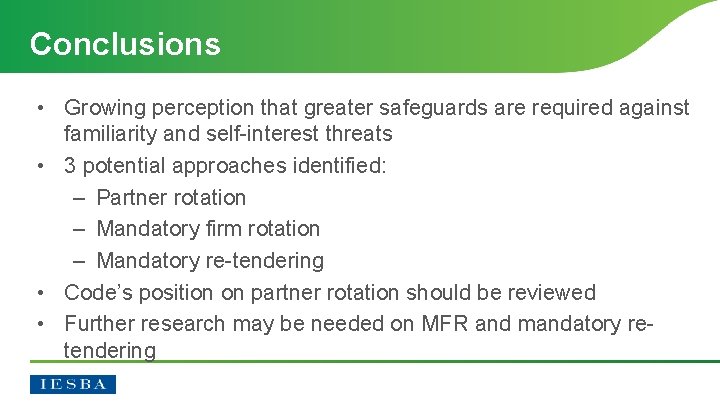 Conclusions • Growing perception that greater safeguards are required against familiarity and self-interest threats