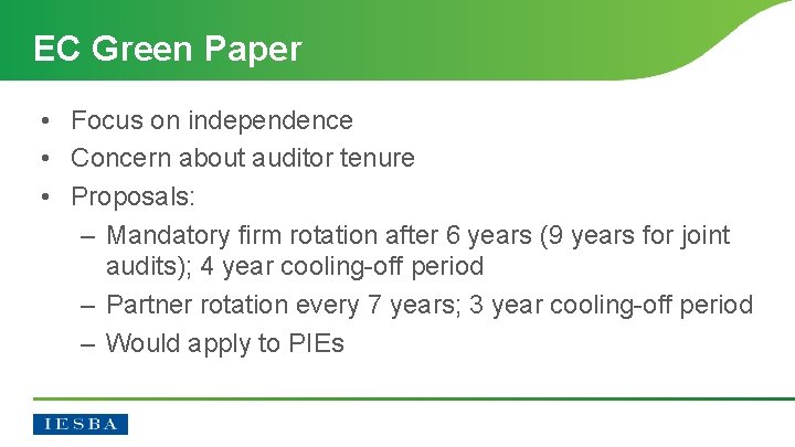 EC Green Paper • Focus on independence • Concern about auditor tenure • Proposals: