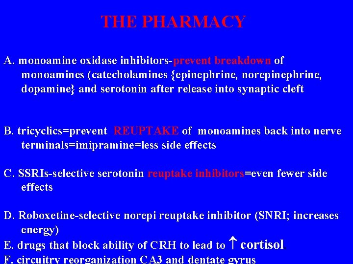 THE PHARMACY A. monoamine oxidase inhibitors-prevent breakdown of monoamines (catecholamines {epinephrine, norepinephrine, dopamine} and