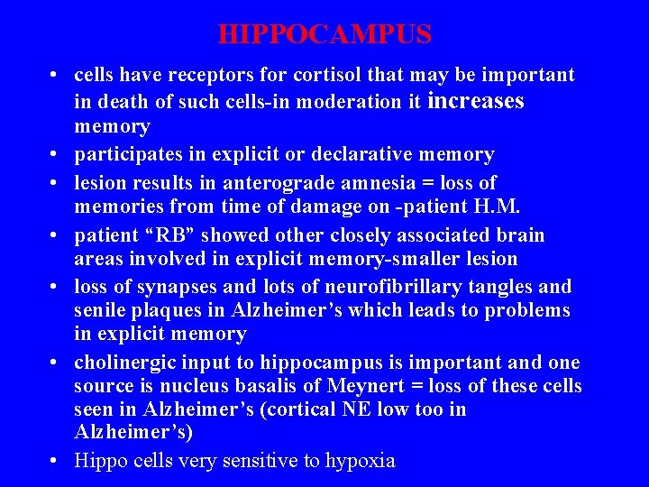 HIPPOCAMPUS • cells have receptors for cortisol that may be important in death of