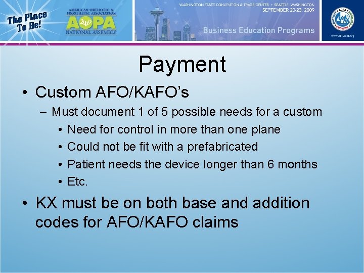 Payment • Custom AFO/KAFO’s – Must document 1 of 5 possible needs for a