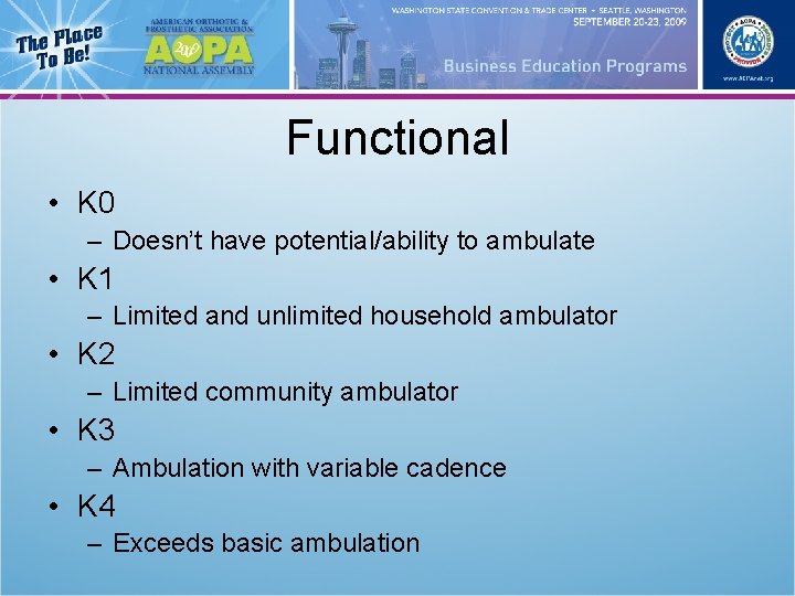 Functional • K 0 – Doesn’t have potential/ability to ambulate • K 1 –