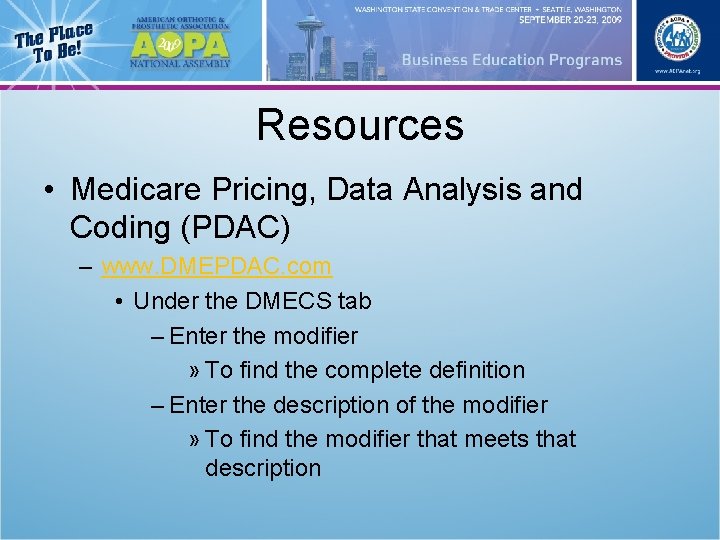 Resources • Medicare Pricing, Data Analysis and Coding (PDAC) – www. DMEPDAC. com •