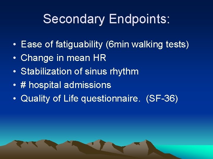 Secondary Endpoints: • • • Ease of fatiguability (6 min walking tests) Change in