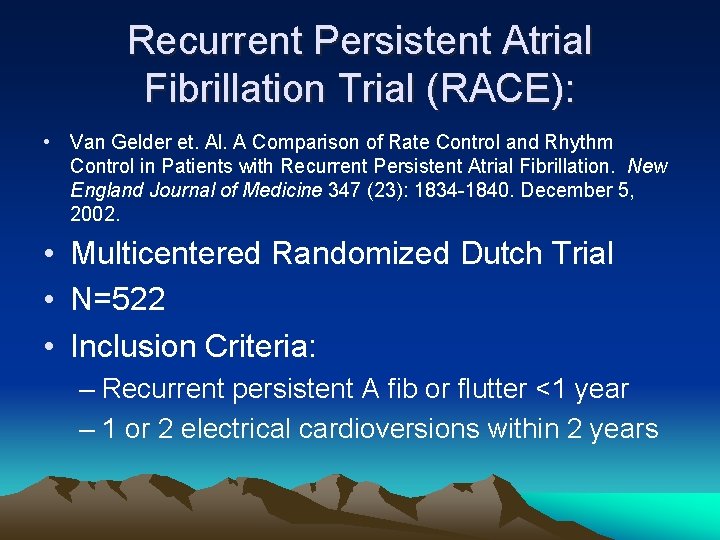 Recurrent Persistent Atrial Fibrillation Trial (RACE): • Van Gelder et. Al. A Comparison of