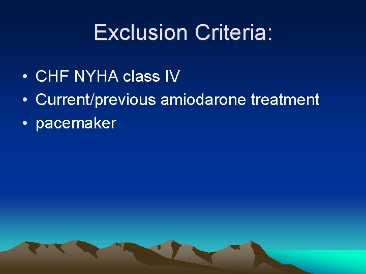 Exclusion Criteria: • CHF NYHA class IV • Current/previous amiodarone treatment • pacemaker 
