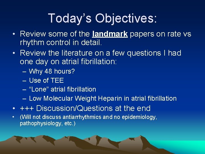 Today’s Objectives: • Review some of the landmark papers on rate vs rhythm control