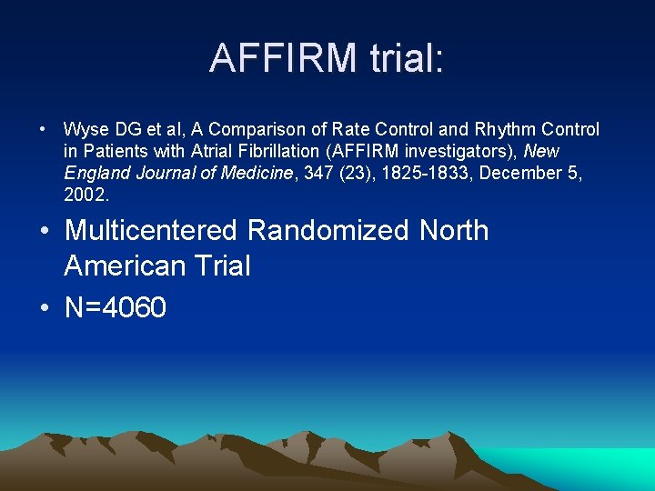 AFFIRM trial: • Wyse DG et al, A Comparison of Rate Control and Rhythm