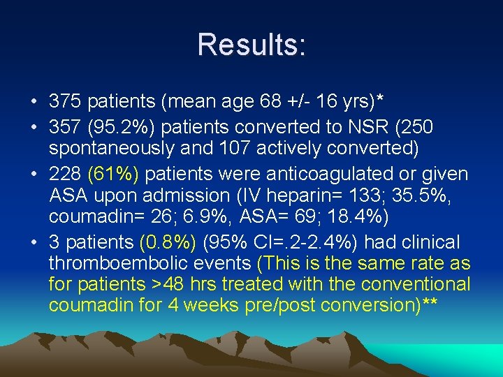 Results: • 375 patients (mean age 68 +/- 16 yrs)* • 357 (95. 2%)