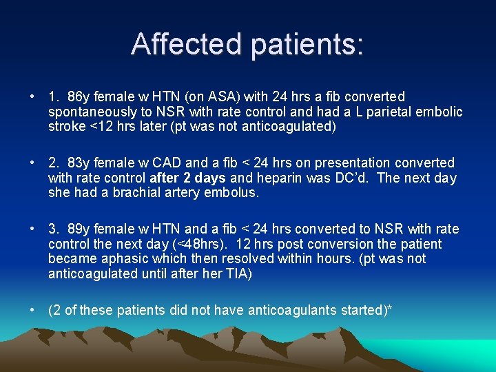 Affected patients: • 1. 86 y female w HTN (on ASA) with 24 hrs
