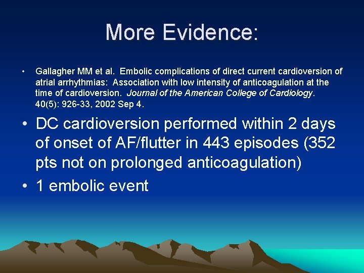 More Evidence: • Gallagher MM et al. Embolic complications of direct current cardioversion of