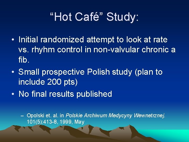 “Hot Café” Study: • Initial randomized attempt to look at rate vs. rhyhm control