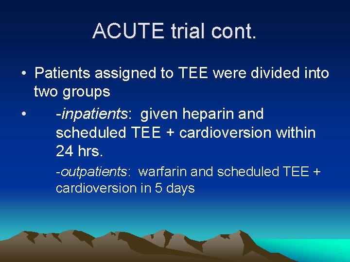 ACUTE trial cont. • Patients assigned to TEE were divided into two groups •