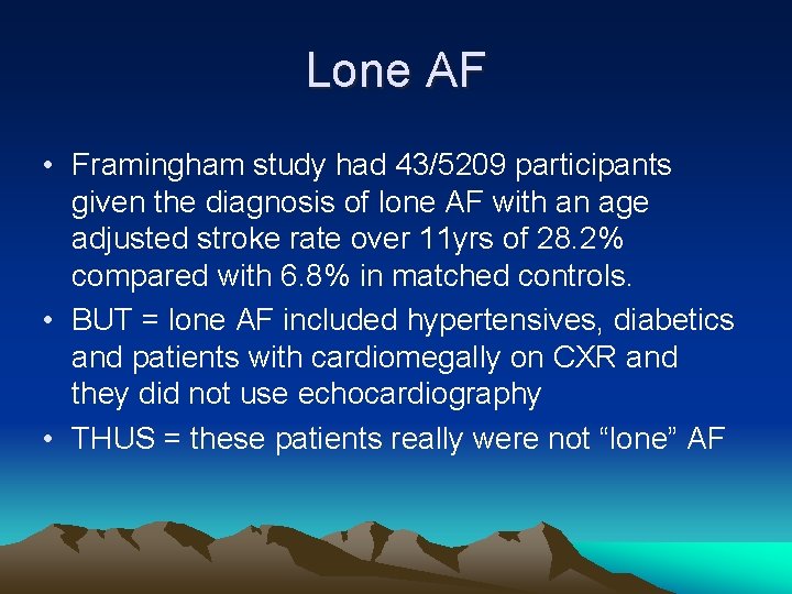 Lone AF • Framingham study had 43/5209 participants given the diagnosis of lone AF