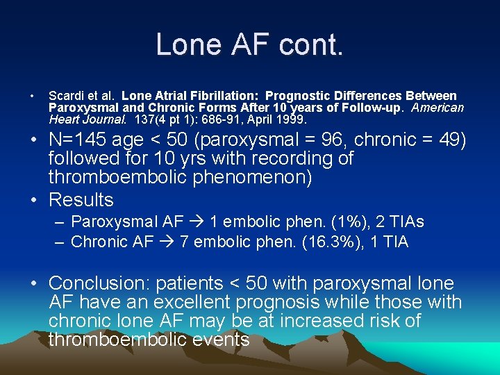 Lone AF cont. • Scardi et al. Lone Atrial Fibrillation: Prognostic Differences Between Paroxysmal