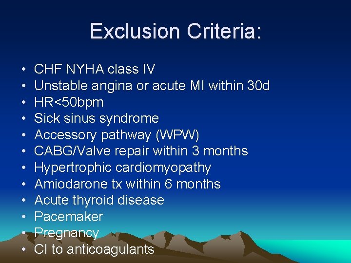 Exclusion Criteria: • • • CHF NYHA class IV Unstable angina or acute MI