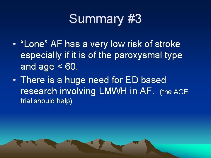 Summary #3 • “Lone” AF has a very low risk of stroke especially if